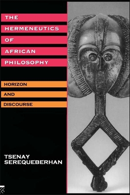 The Hermeneutics of African Philosophy: Horizon and Discourse book