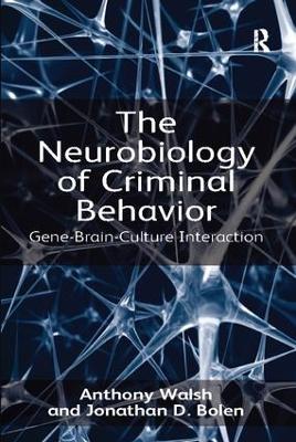 The Neurobiology of Criminal Behavior by Anthony Walsh