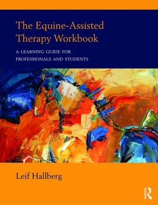 The Equine-Assisted Therapy Workbook by Leif Hallberg