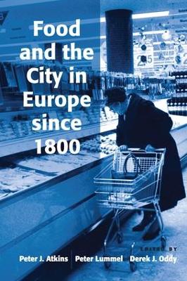 Food and the City in Europe since 1800 by Peter Lummel