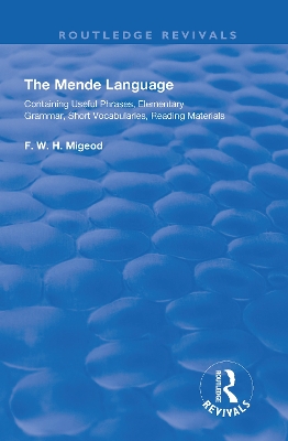 The Mende Language: Containing Useful Phrases, Elementary Grammar, Short Vocabularies, Reading Materials by F.W.H. Migeod