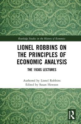 Lionel Robbins on the Principles of Economic Analysis by Lionel Robbins