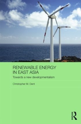 Renewable Energy in East Asia by Christopher M. Dent