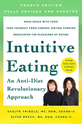 Intuitive Eating, 4th Edition: A Revolutionary Anti-Diet Approach by Evelyn Tribole
