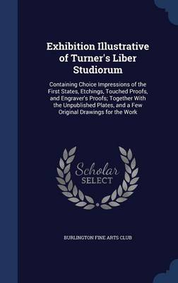 Exhibition Illustrative of Turner's Liber Studiorum by Burlington Fine Arts Club