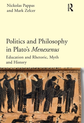 Politics and Philosophy in Plato's Menexenus by Nickolas Pappas