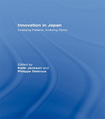 Innovation in Japan: Emerging Patterns, Enduring Myths by Keith Jackson