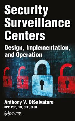 Security Surveillance Centers: Design, Implementation, and Operation by Anthony V. DiSalvatore