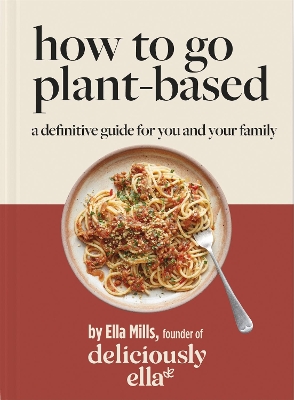 Deliciously Ella How To Go Plant-Based: A Definitive Guide For You and Your Family book