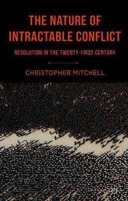 The Nature of Intractable Conflict by C. Mitchell