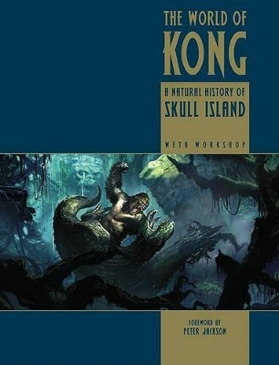 The World of Kong: A Natural History of Skull Island book