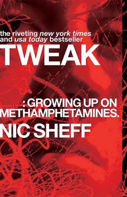 Tweak: Growing Up On Methamphetamines by Nic Sheff