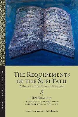 The Requirements of the Sufi Path: A Defense of the Mystical Tradition book