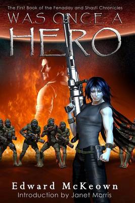 Was Once A Hero: First Book in the Shasti and Fenaday Chronicles book