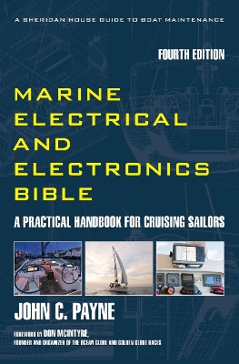 Marine Electrical and Electronics Bible: A Practical Handbook for Cruising Sailors book