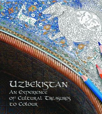Uzbekistan: An Experience of Cultural Treasures of Colour book