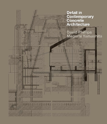 Detail in Contemporary Concrete Architecture by David Phillips