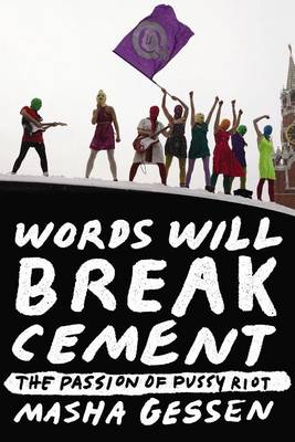 Words Will Break Cement by Masha Gessen