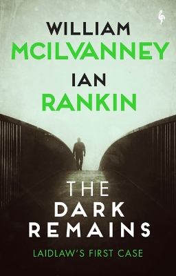 The Dark Remains: A Laidlaw Investigation (Jack Laidlaw Novels Prequel) by Ian Rankin