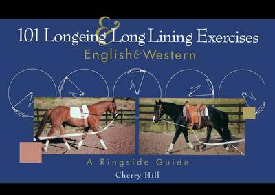 101 Longeing and Long Lining Exercises by Cherry Hill