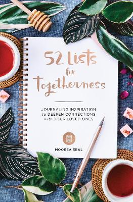 52 Lists For Togetherness: Journaling Inspiration to Deepen Connections with Your Loved Ones book
