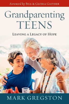 Grandparenting Teens: Leaving a Legacy of Hope book