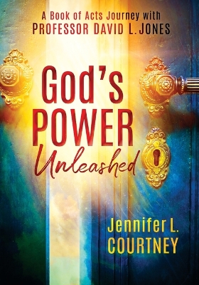 God's Power Unleashed: A Book of Acts Journey with Professor David L. Jones book