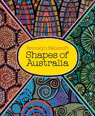 Shapes of Australia by Bronwyn Bancroft