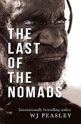 The The Last of the Nomads by W J Peasley