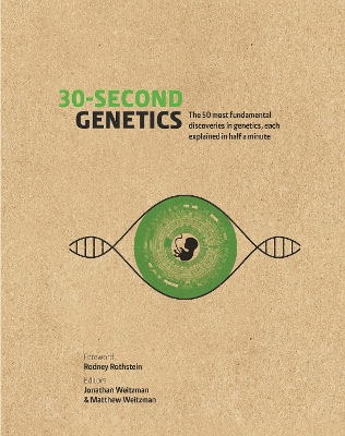30-Second Genetics: The 50 most revolutionary discoveries in genetics, each explained in half a minute by Jonathan Weitzman