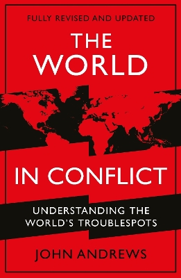 The World in Conflict: Understanding the world's troublespots by John Andrews