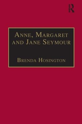 Anne, Margaret and Jane Seymour: Printed Writings 1500–1640: Series I, Part Two, Volume 6 book