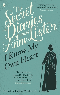 Secret Diaries Of Miss Anne Lister- Vol.1: I Know My Own Heart by Helena Whitbread