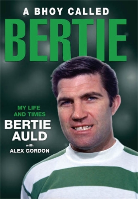 A Bhoy Called Bertie: My Life and Times book