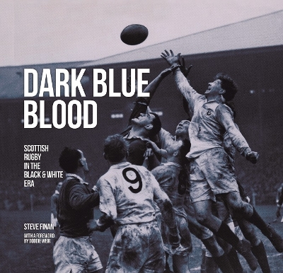 Dark Blue Blood - Scottish Rugby In the Black & White Era book