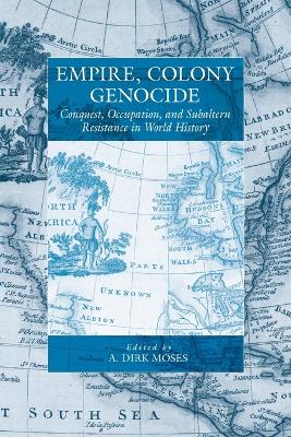 Empire, Colony, Genocide by A. Dirk Moses