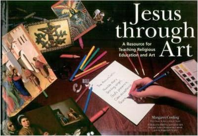 Jesus Through Art: Resource for Teaching Religious Education and Art book