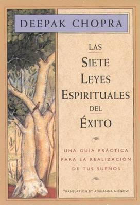The Las Siete Leyes Espirituales del Exito by Dr Deepak Chopra