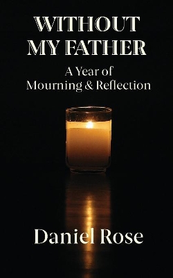 Without My Father: A Year of Mourning and Reflection book