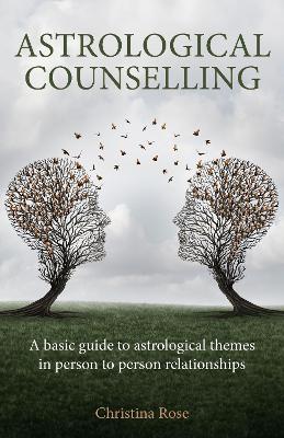 Astrological Counselling: A basic guide to astrological themes in person–to–person relationships book