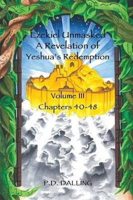 Ezekiel Unmasked a Revelation of Yeshua's Redemption book