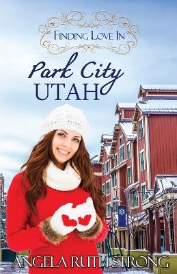 Finding Love in Park City, Utah book