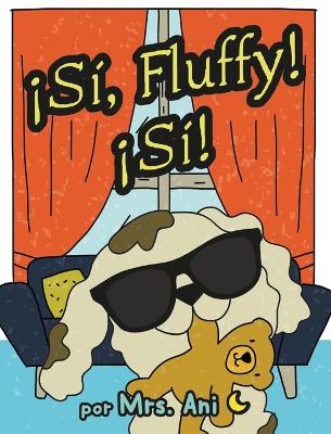 ¡Sí, Fluffy! ¡Sí! (Spanish Edition) book