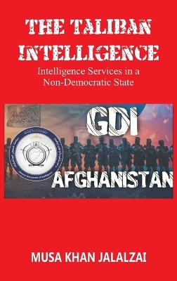 The Taliban Intelligence: Intelligence Services in a Non-Democratic State book