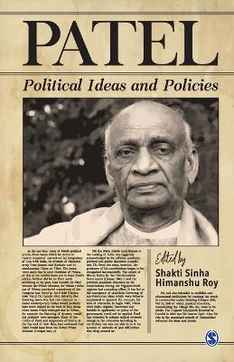 Patel: Political Ideas and Policies by Shakti Sinha