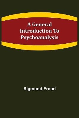 A General Introduction to Psychoanalysis by Sigmund Freud