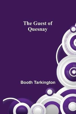 The Guest of Quesnay by Booth Tarkington