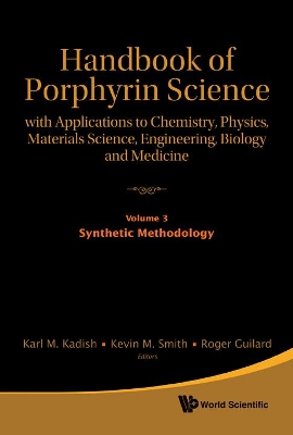 Handbook Of Porphyrin Science: With Applications To Chemistry, Physics, Materials Science, Engineering, Biology And Medicine - Volume 3: Synthetic Methodology book