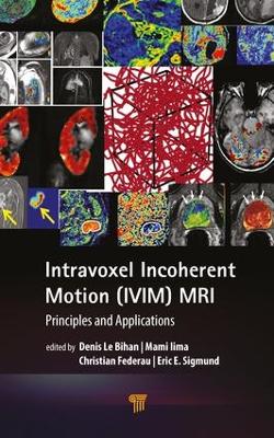 Intravoxel Incoherent Motion (IVIM) MRI: Principles and Applications book