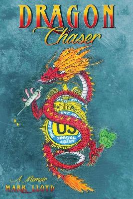 Dragon Chaser: a Memoir by Mark Lloyd